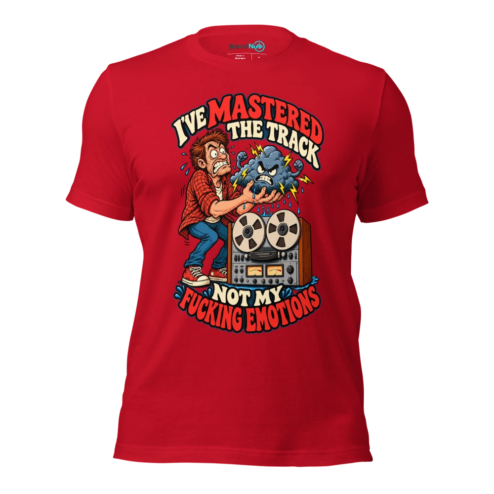 I'VE MASTERED THE TRACK NOT MY FUCKING EMOTIONS T Shirt Red Front
