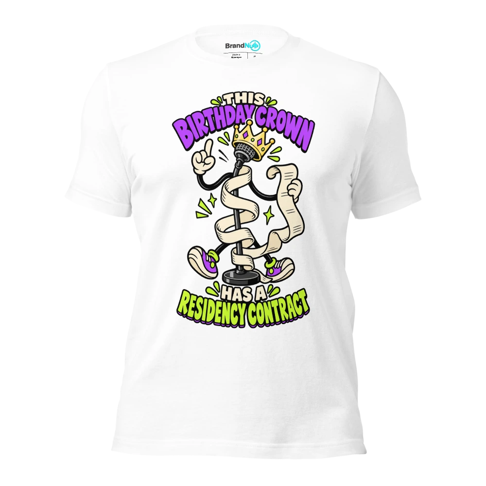 THIS BIRTHDAY CROWN HAS A RESIDENCY CONTRACT T Shirt White Front