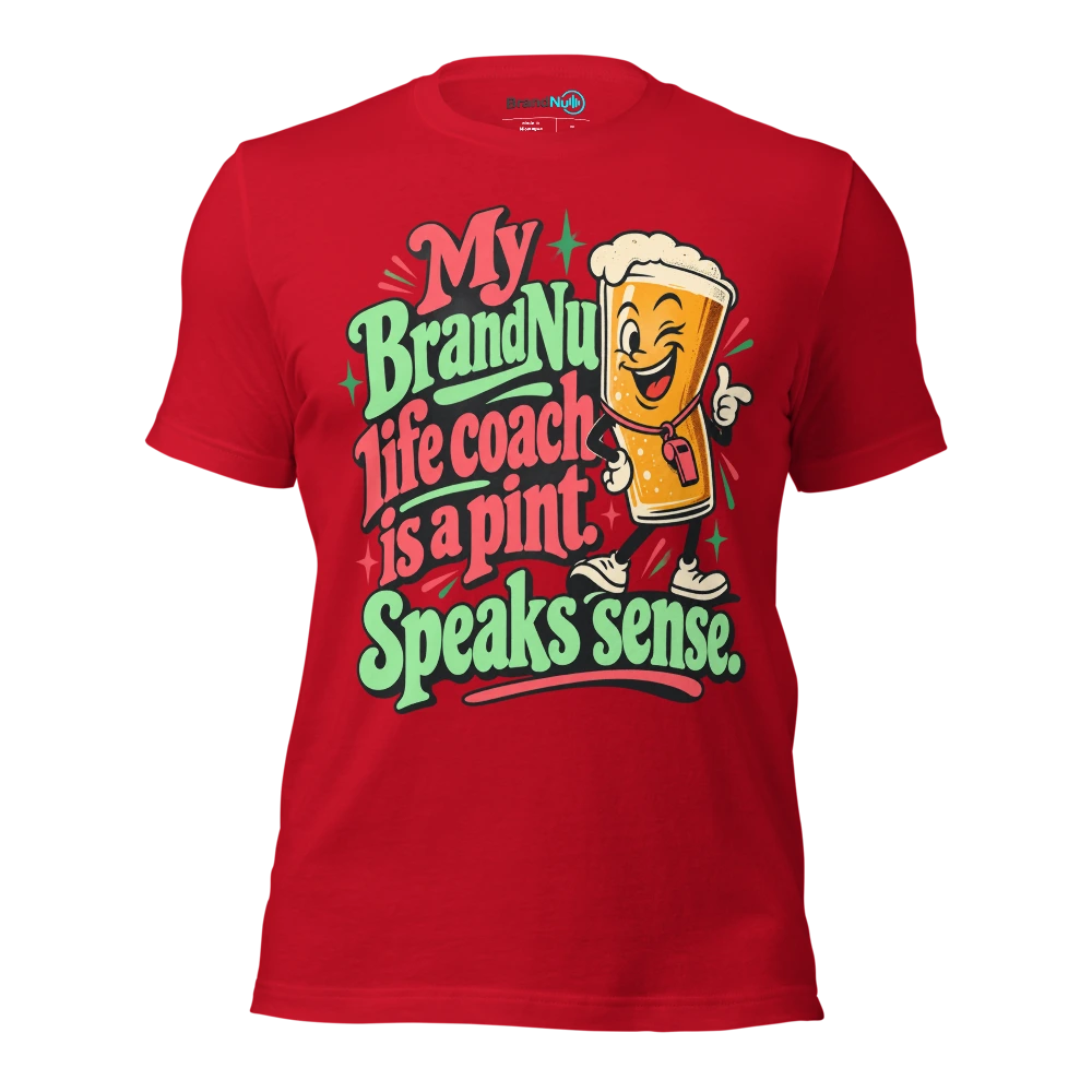 My BrandNu life coach is a pint. Speaks sense T Shirt Red Front