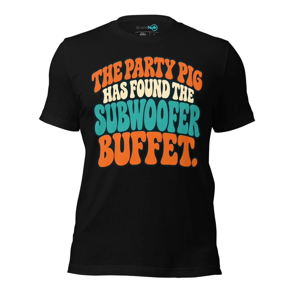 THE PARTY PIG HAS FOUND THE SUBWOOFER BUFFET T-SHIRT