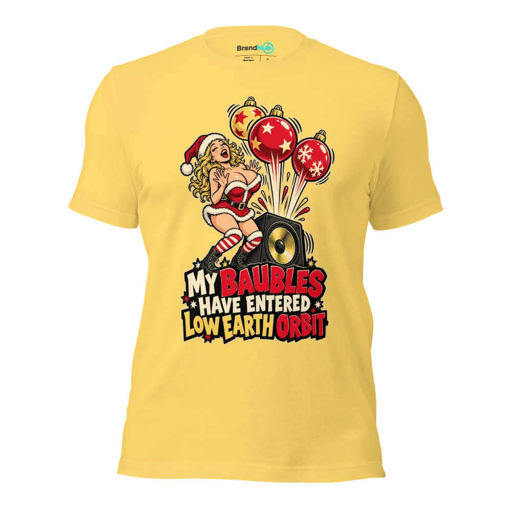 MY BAUBLES HAVE ENTERED LOW EARTH ORBIT T Shirt Yellow Front