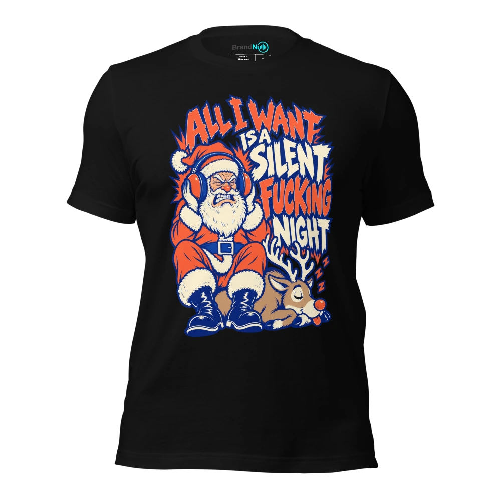 ALL I WANT IS A SILENT FUCKING NIGHT T-SHIRT
