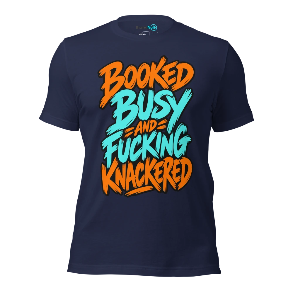 BOOKED BUSY AND FUCKING KNACKERED T Shirt Navy Front