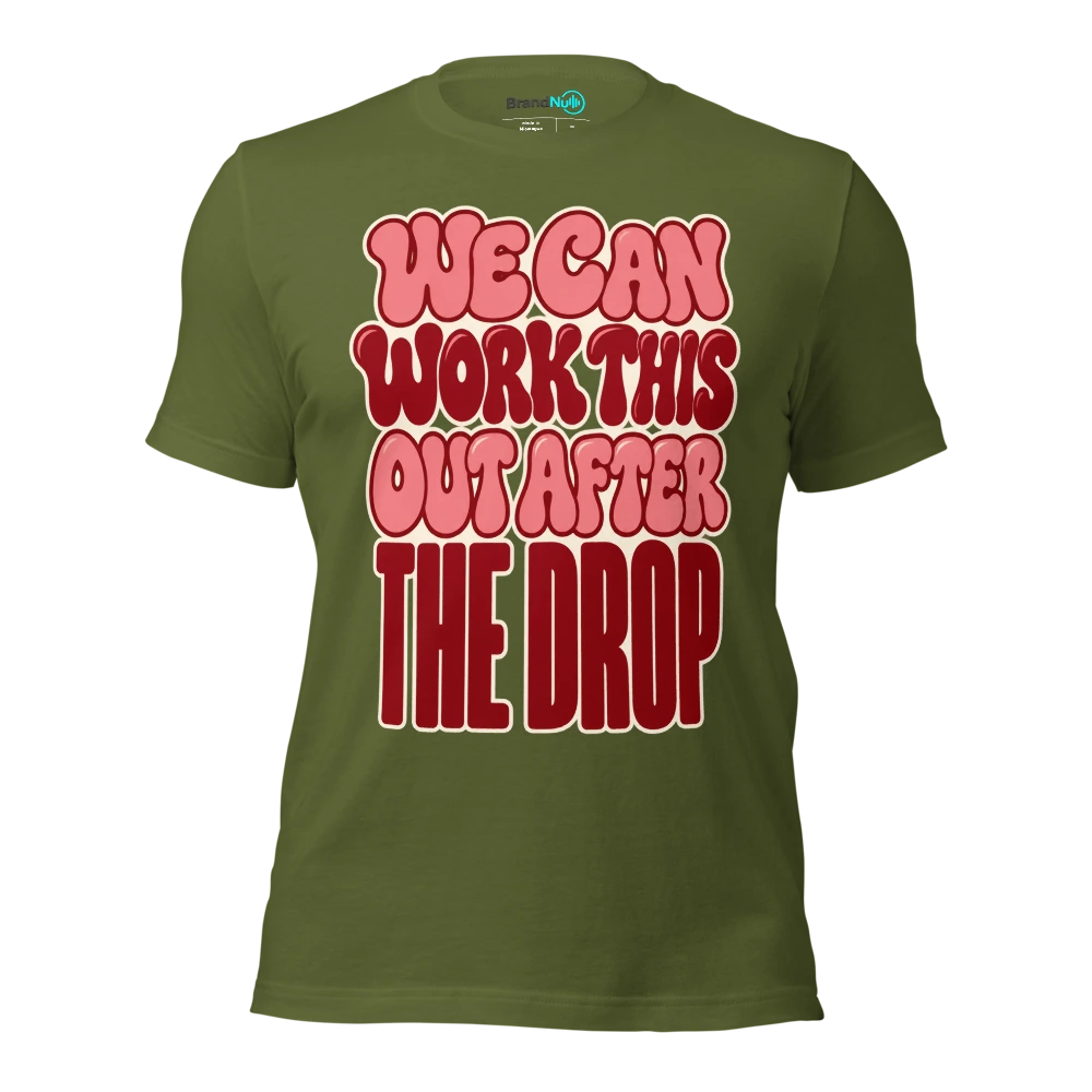 WE CAN WORK THIS OUT AFTER THE DROP T Shirt Olive Front