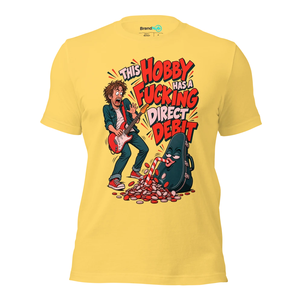 THIS HOBBY HAS A FUCKING DIRECT DEBIT T Shirt Yellow Front