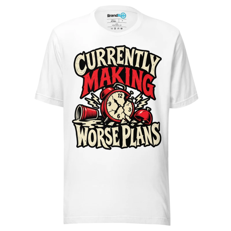 BrandNu Currently Making Worse Plans T-Shirt - White