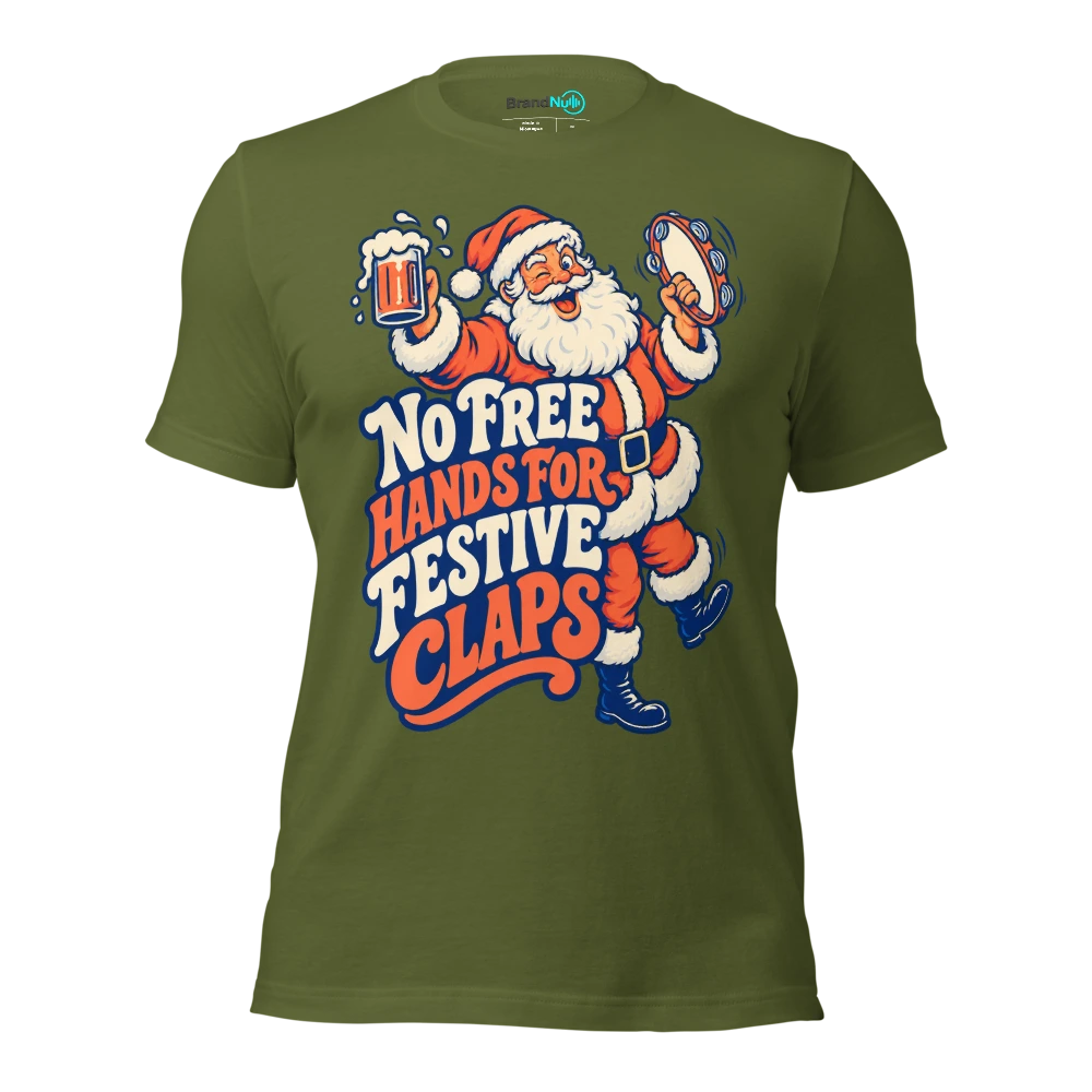 NO FREE HANDS FOR FESTIVE CLAPS T Shirt Olive Front