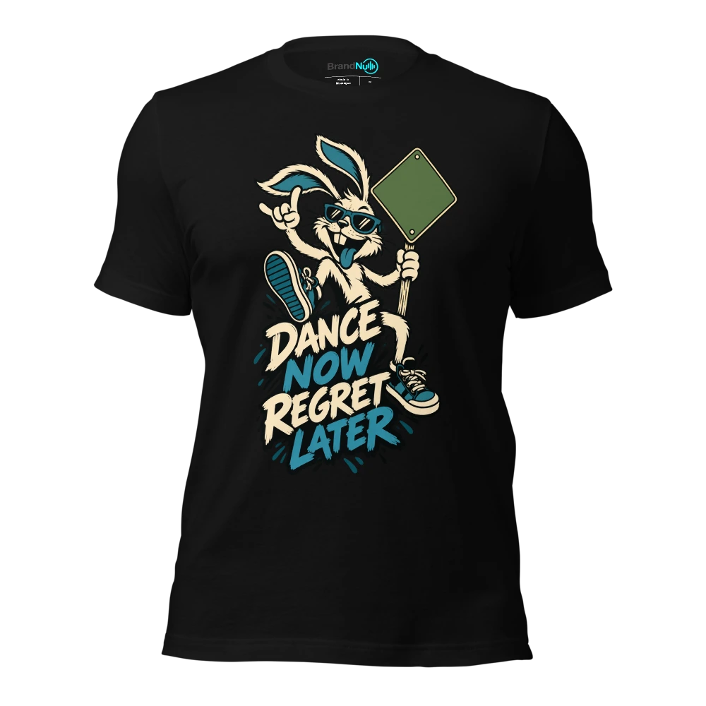 DANCE NOW REGRET LATER T-SHIRT