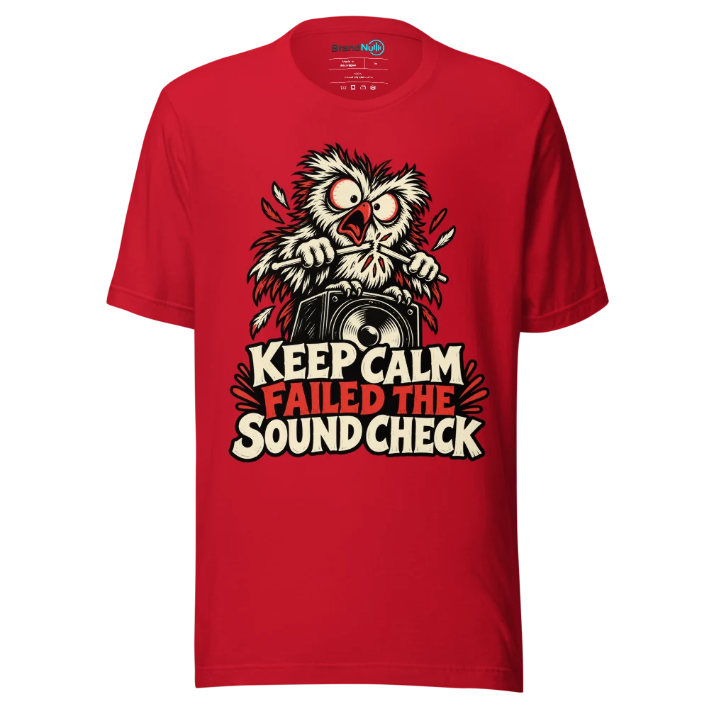 KEEP CALM FAILED THE SOUND CHECK T Shirt Red Front