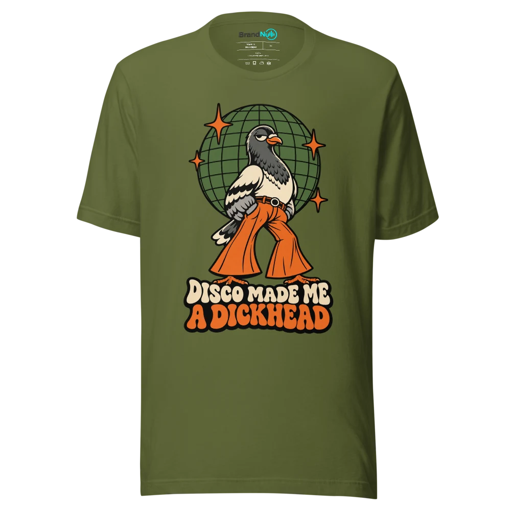 DISCO MADE ME A DICKHEAD T Shirt Olive Front