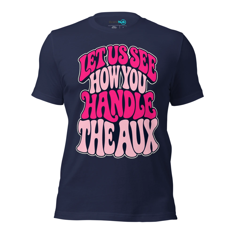 LET US SEE HOW YOU HANDLE THE AUX T Shirt Navy Front