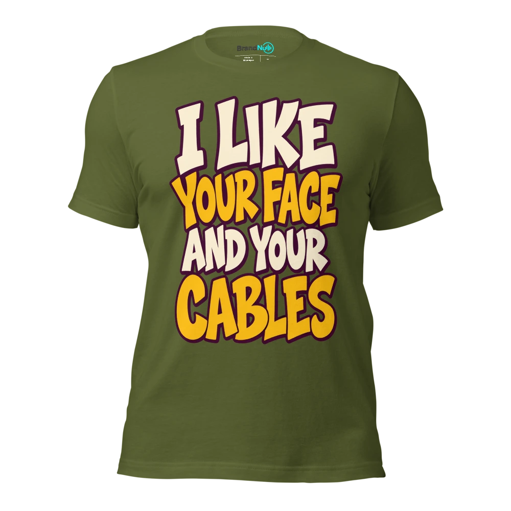I LIKE YOUR FACE AND YOUR CABLES T Shirt Olive Front