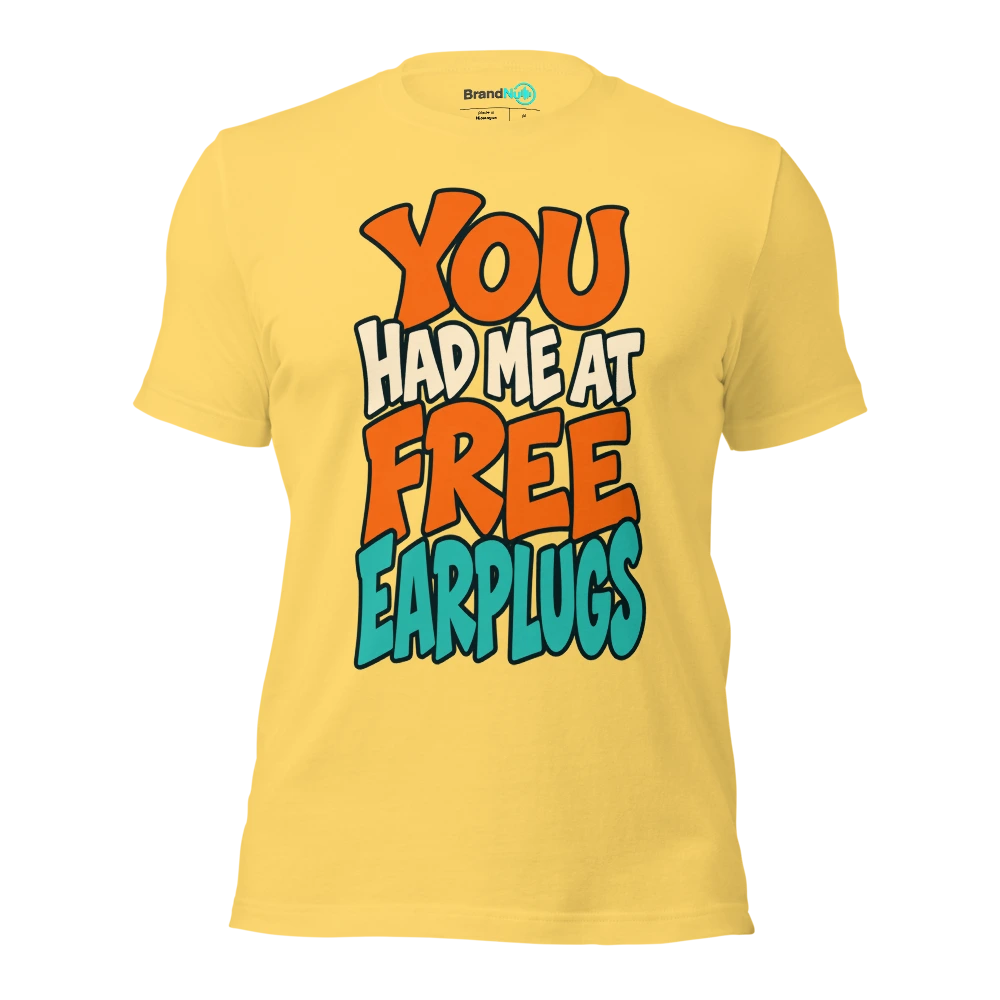 YOU HAD ME AT FREE EARPLUGS T Shirt Yellow Front