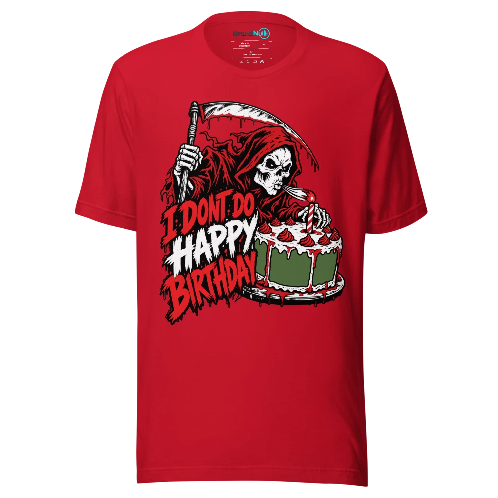 I DONT DO HAPPY BIRTHDAY T Shirt Red Front