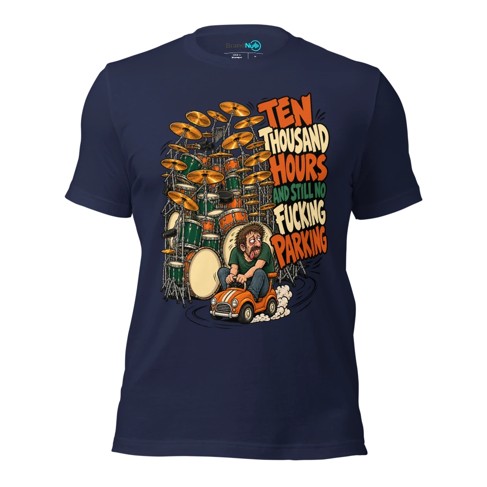 TEN THOUSAND HOURS AND STILL NO FUCKING PARKING T Shirt Navy Front