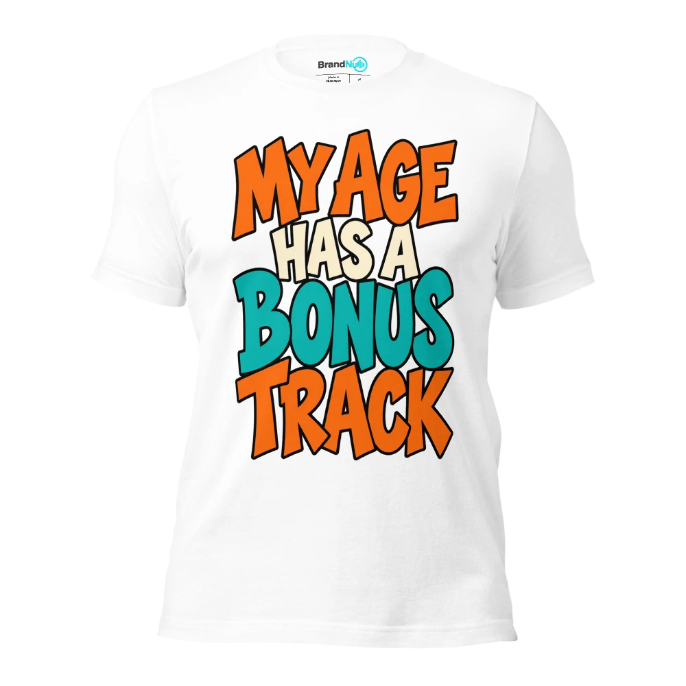 MY AGE HAS A BONUS TRACK T Shirt White Front