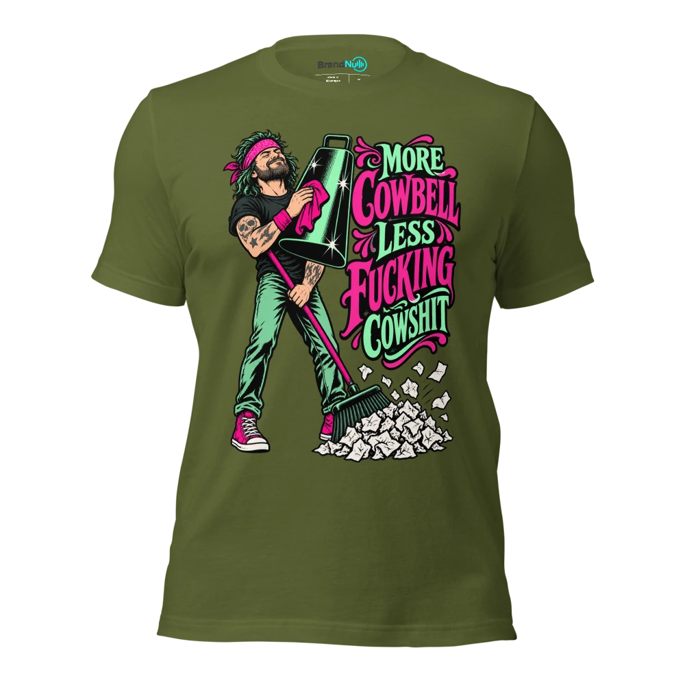 MORE COWBELL LESS FUCKING COWSHIT T Shirt Olive Front