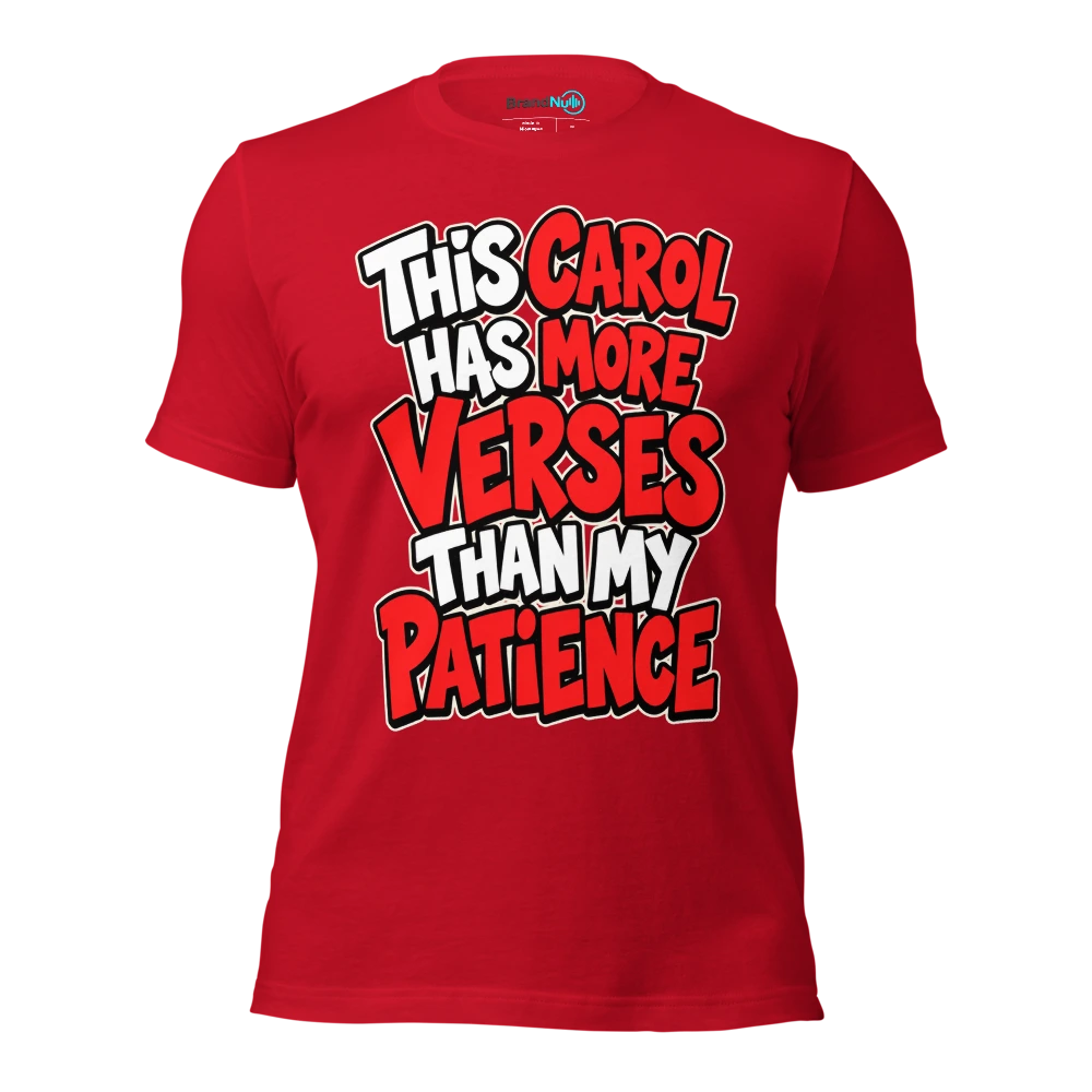 THIS CAROL HAS MORE VERSES THAN MY PATIENCE T Shirt Red Front