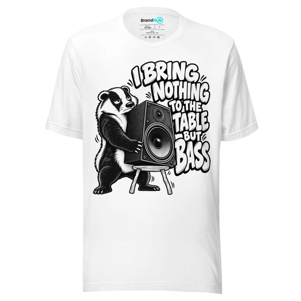 I BRING NOTHING TO THE TABLE BUT BASS T Shirt White Front