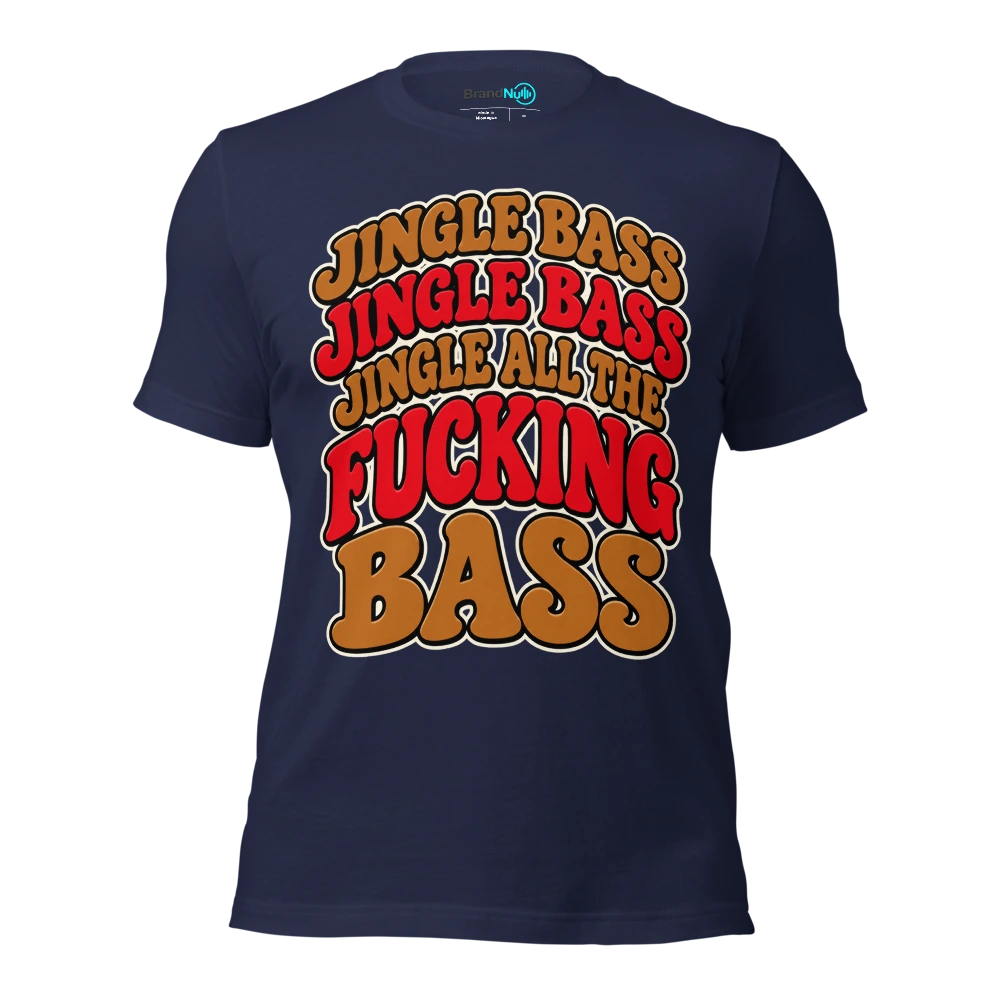 JINGLE BASS JINGLE BASS JINGLE ALL THE FUCKING BASS T Shirt Navy Front