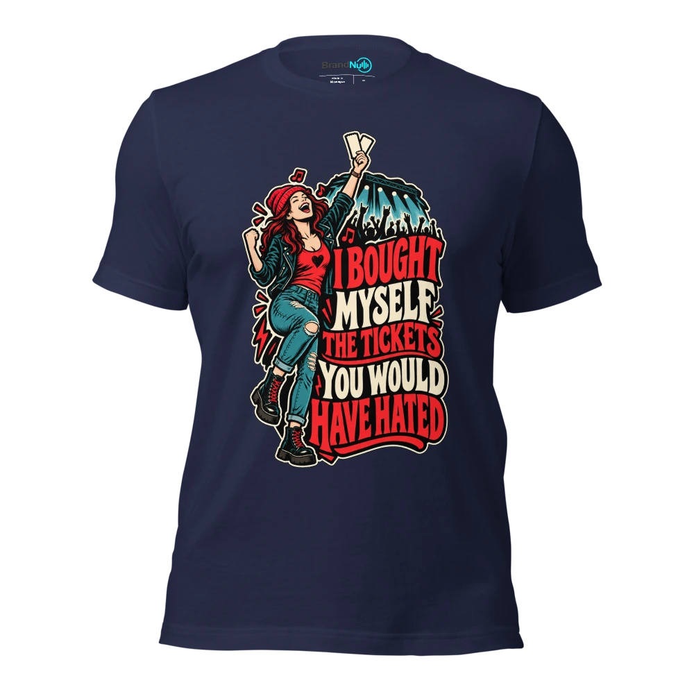 I BOUGHT MYSELF THE TICKETS YOU WOULD HAVE HATED T Shirt Navy Front