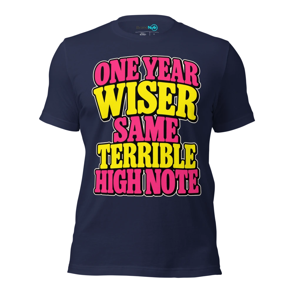 ONE YEAR WISER SAME TERRIBLE HIGH NOTE T Shirt Navy Front