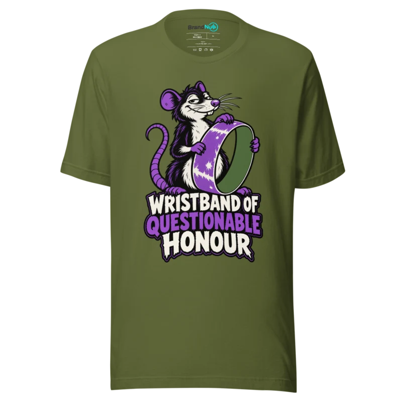 WRISTBAND OF QUESTIONABLE HONOUR T Shirt - Olive