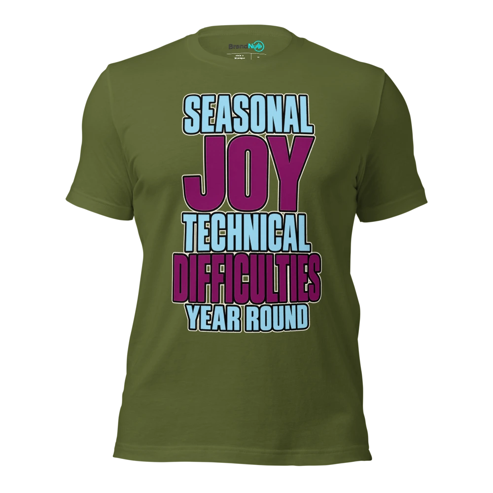 SEASONAL JOY TECHNICAL DIFFICULTIES YEAR ROUND T Shirt Olive Front