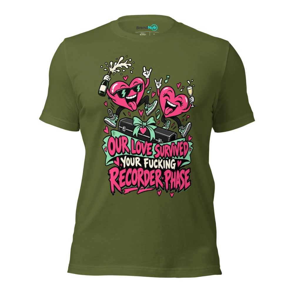 OUR LOVE SURVIVED YOUR FUCKING RECORDER PHASE T Shirt Olive Front