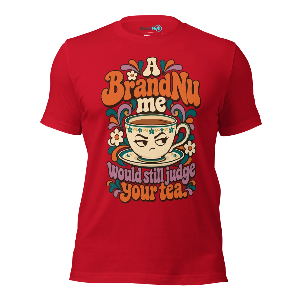 A BrandNu me would still judge your tea T Shirt Red Front