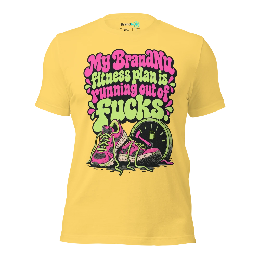 My BrandNu fitness plan is running out of fucks T Shirt Yellow Front