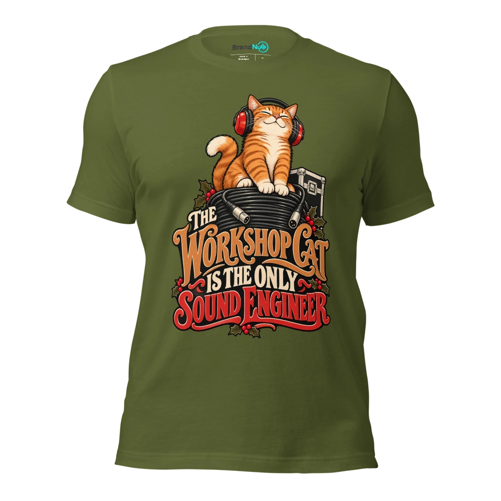 THE WORKSHOP CAT IS THE ONLY SOUND ENGINEER T Shirt Olive Front