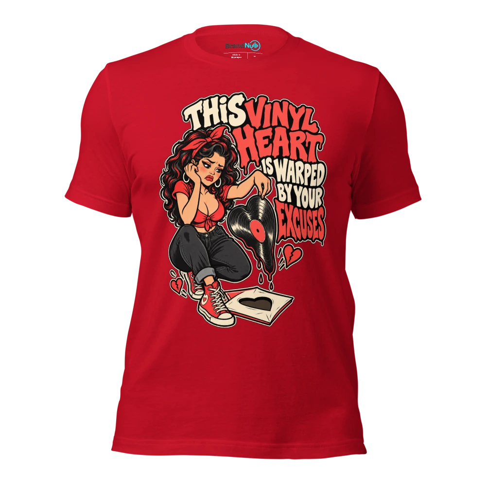 THIS VINYL HEART IS WARPED BY YOUR EXCUSES T Shirt Red Front