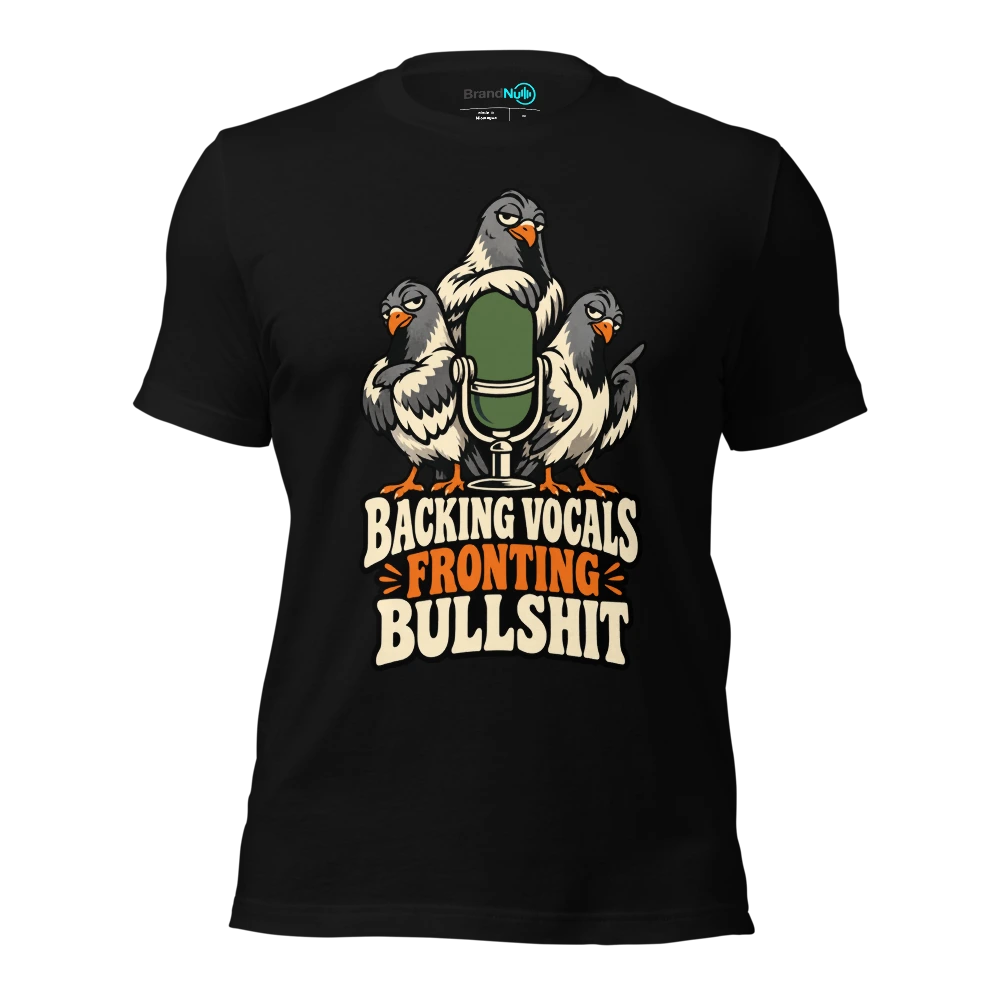 BACKING VOCALS FRONTING BULLSHIT T-SHIRT