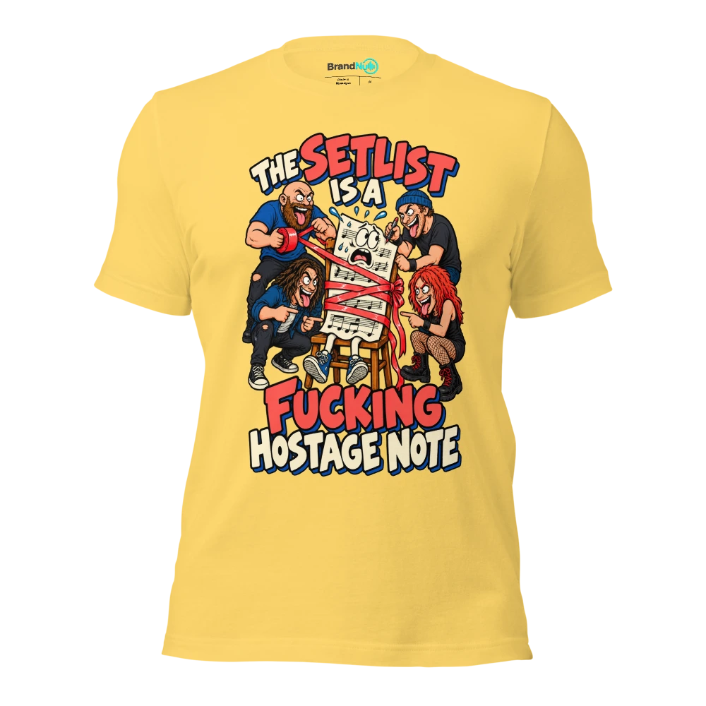 THE SETLIST IS A FUCKING HOSTAGE NOTE T Shirt Yellow Front