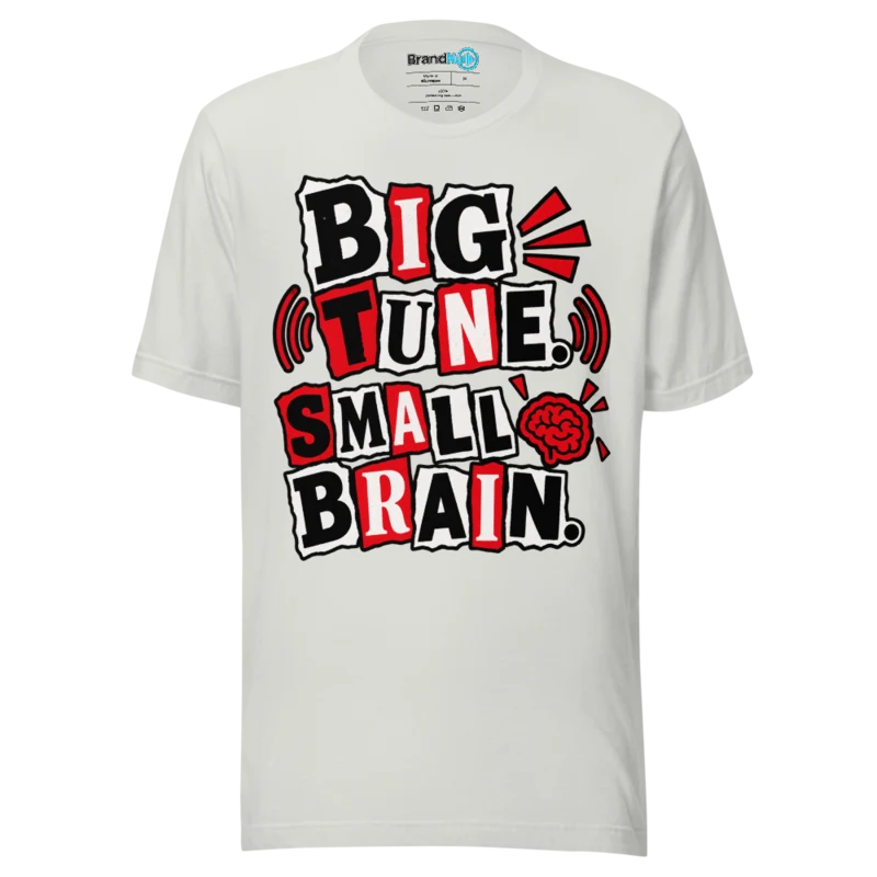 BrandNu Big Tune. Small Brain. T-Shirt - Silver