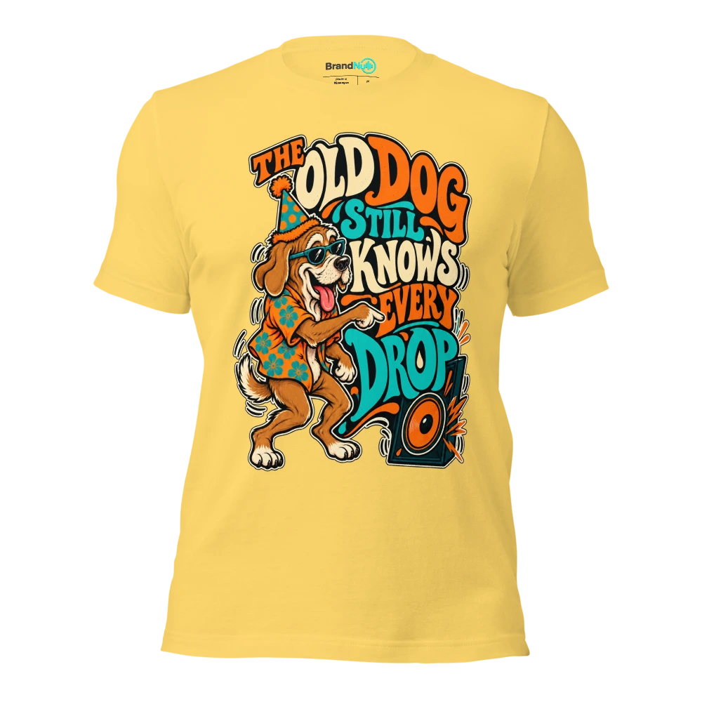THE OLD DOG STILL KNOWS EVERY DROP T Shirt Yellow Front