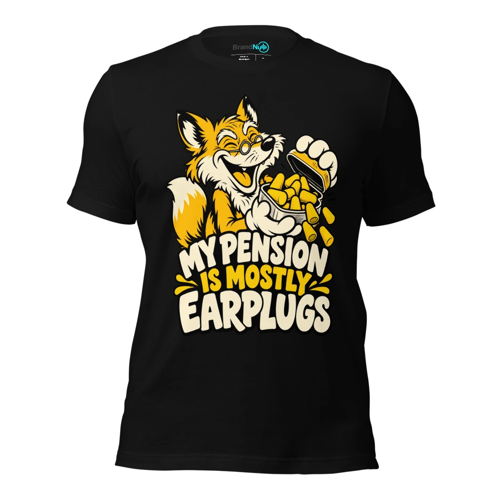 MY PENSION IS MOSTLY EARPLUGS T Shirt