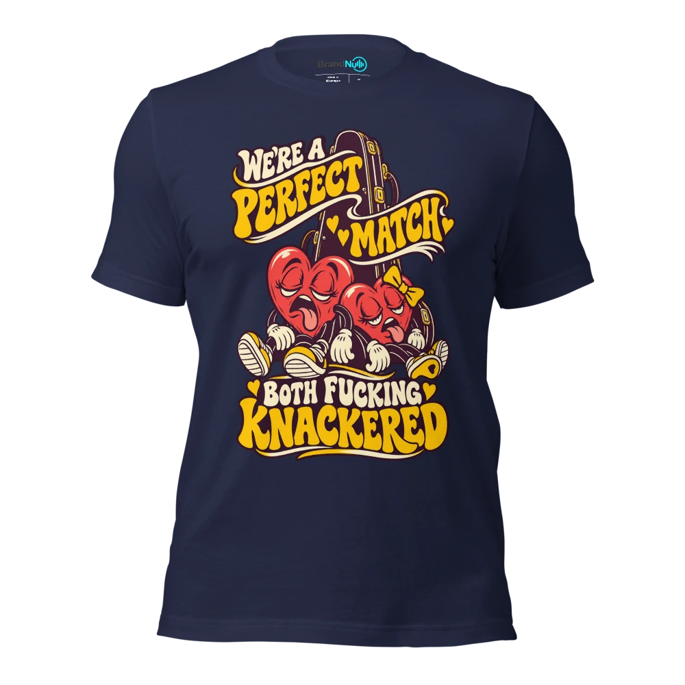 WE'RE A PERFECT MATCH BOTH FUCKING KNACKERED T Shirt Navy Front