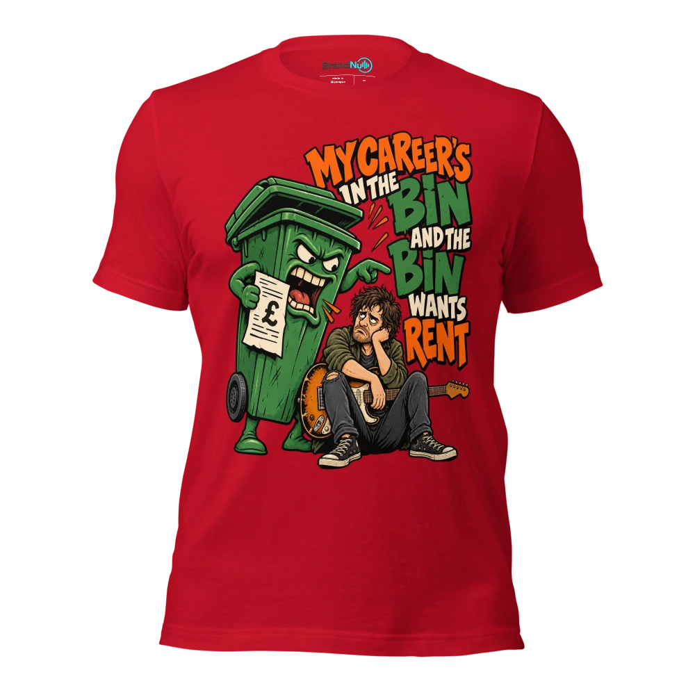MY CAREER'S IN THE BIN AND THE BIN WANTS RENT T Shirt Red Front