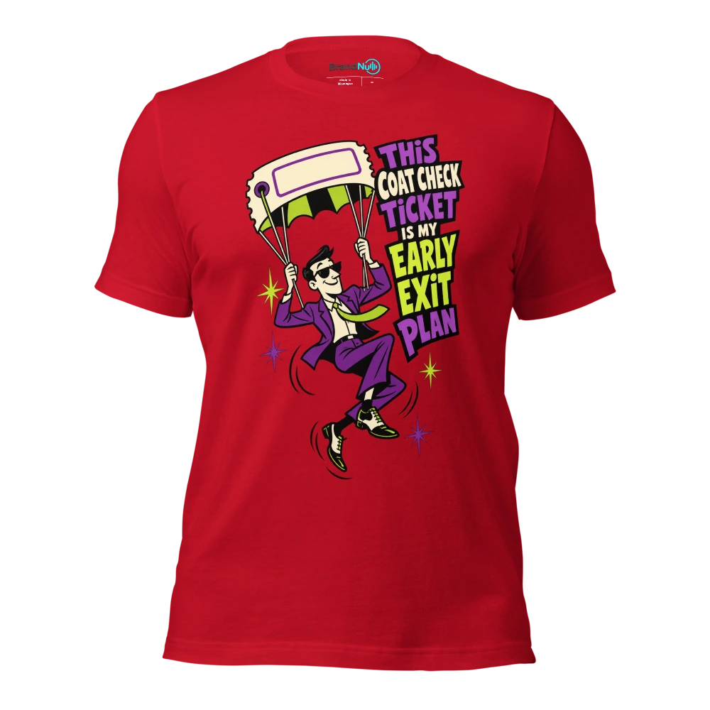 THIS COAT CHECK TICKET IS MY EARLY EXIT PLAN T Shirt Red Front