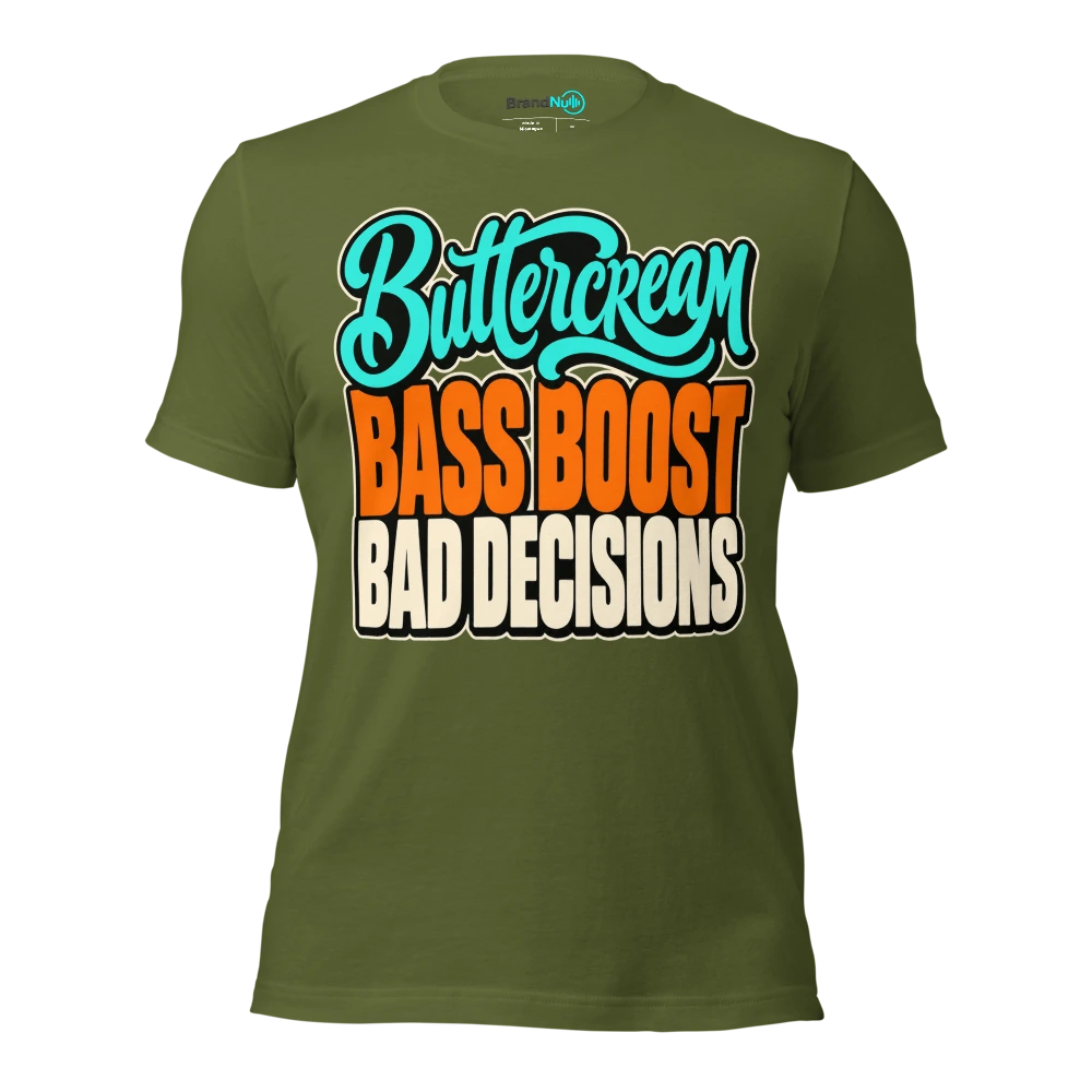 BUTTERCREAM BASS BOOST BAD DECISIONS T Shirt Olive Front