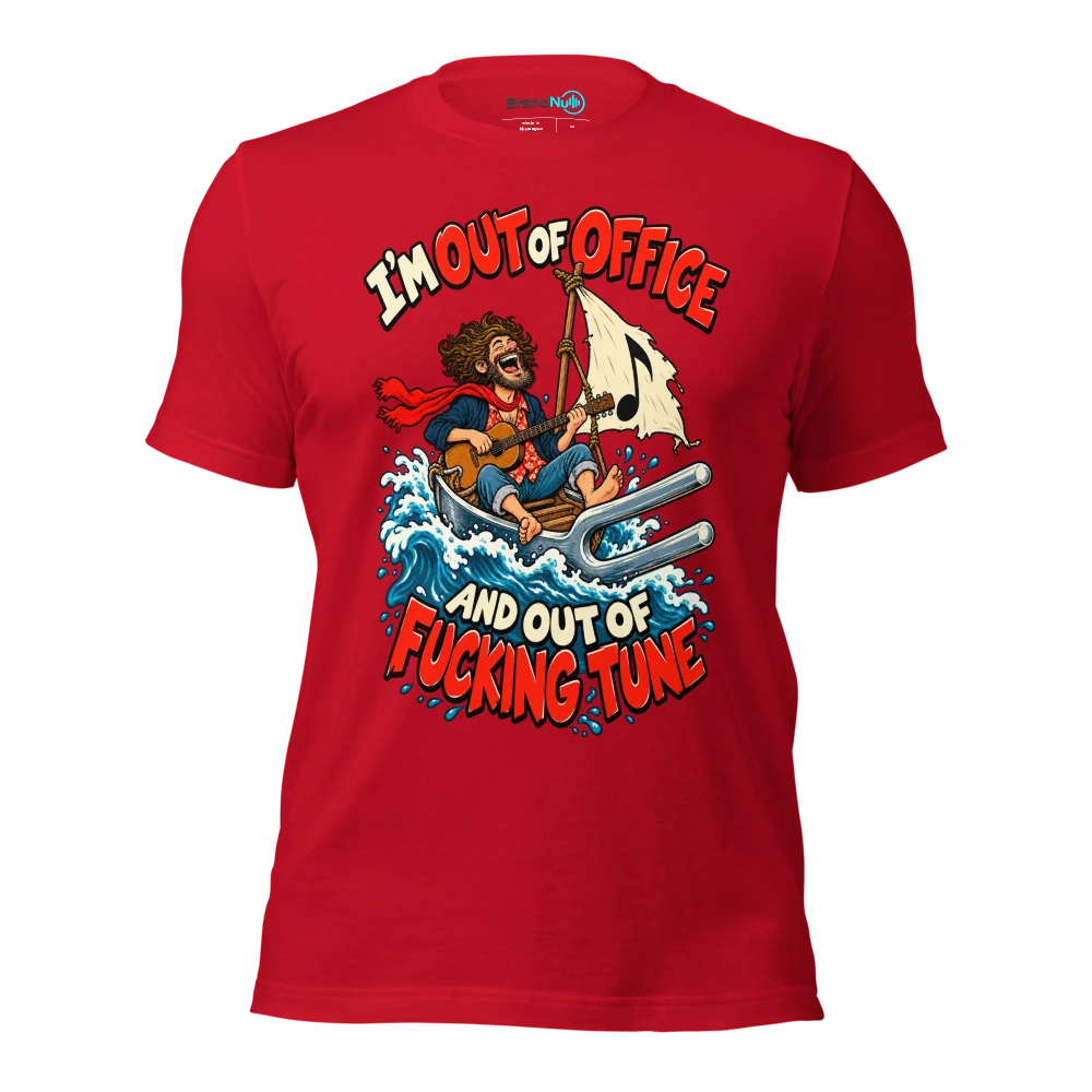 I'M OUT OF OFFICE AND OUT OF FUCKING TUNE T Shirt Red Front