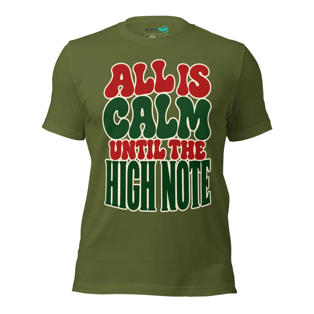 ALL IS CALM UNTIL THE HIGH NOTE T Shirt Olive Front