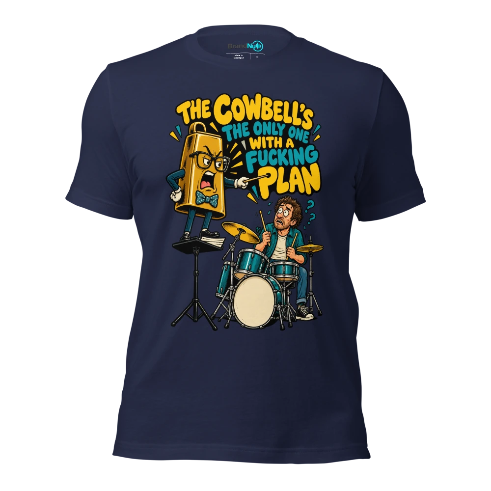 THE COWBELL'S THE ONLY ONE WITH A FUCKING PLAN T Shirt Navy Front