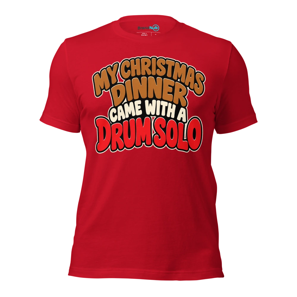 MY CHRISTMAS DINNER CAME WITH A DRUM SOLO T Shirt Red Front