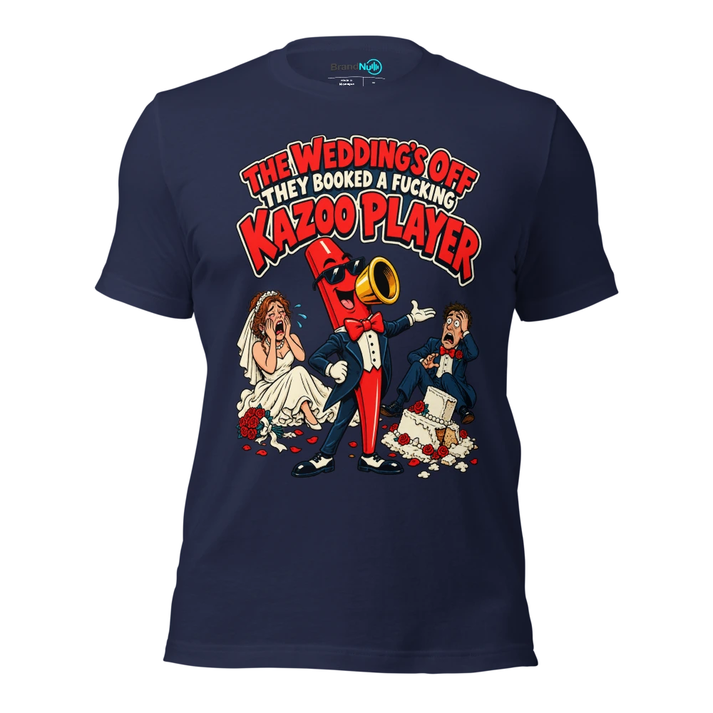 THE WEDDING'S OFF THEY BOOKED A FUCKING KAZOO PLAYER T Shirt Navy Front