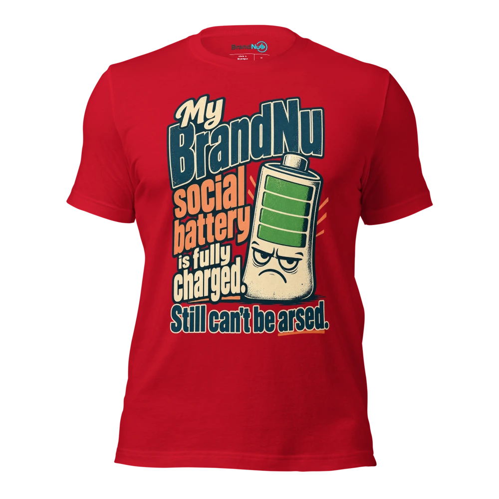 My BrandNu social battery is fully charged. Still can't be arsed T Shirt Red Front