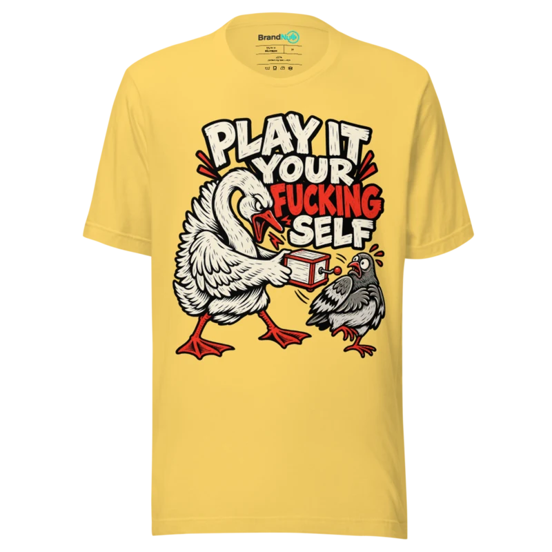 PLAY IT YOUR FUCKING SELF T Shirt - Yellow