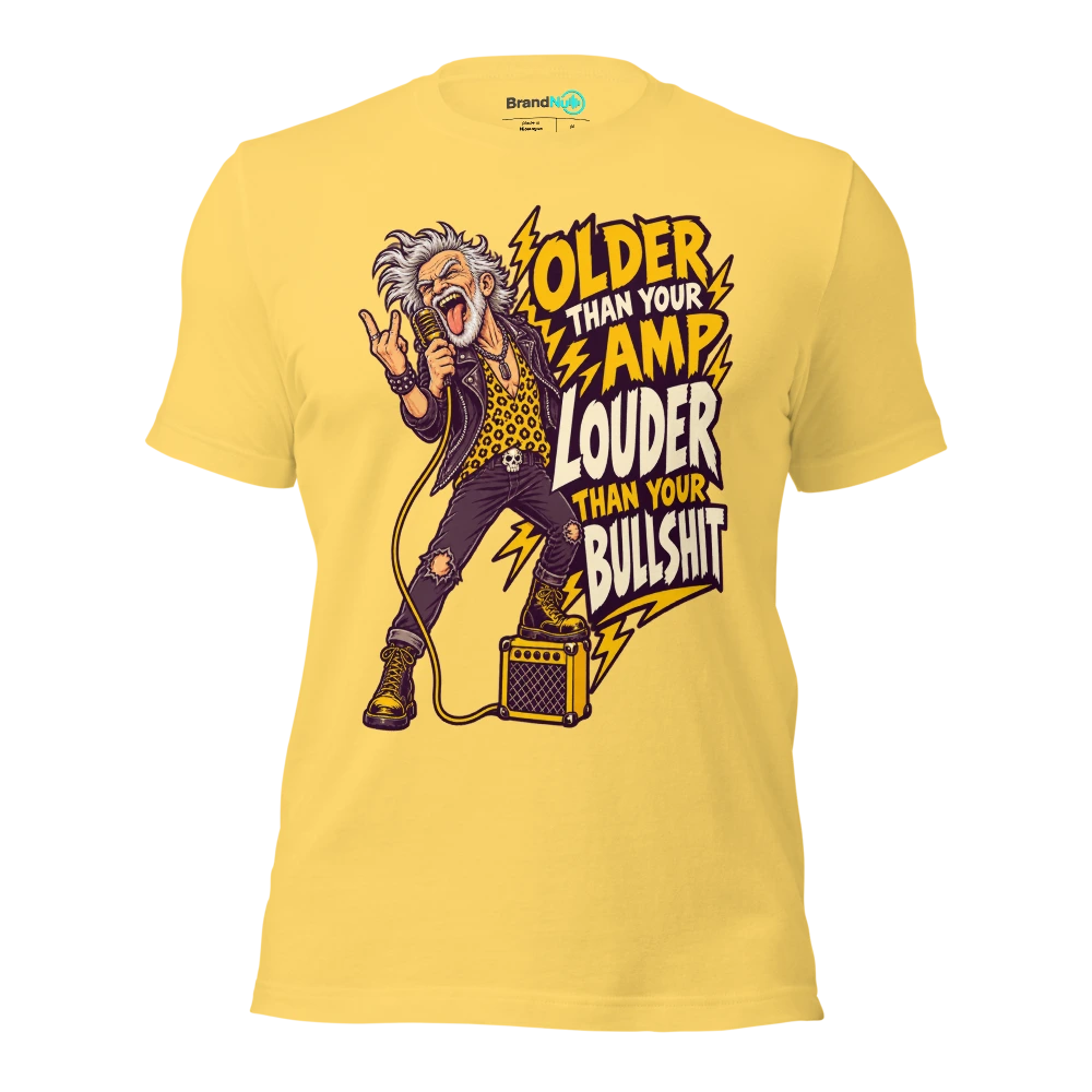 OLDER THAN YOUR AMP LOUDER THAN YOUR BULLSHIT T Shirt Yellow Front